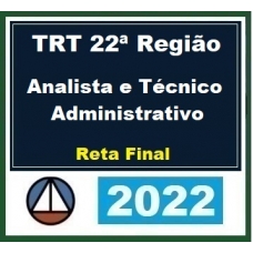 TRT 22ª Região - Analista e Técnico Judiciário Área Administrativa - PÓS EDITAL - Reta Final (CERS 2022) TRT22 - Piauí
